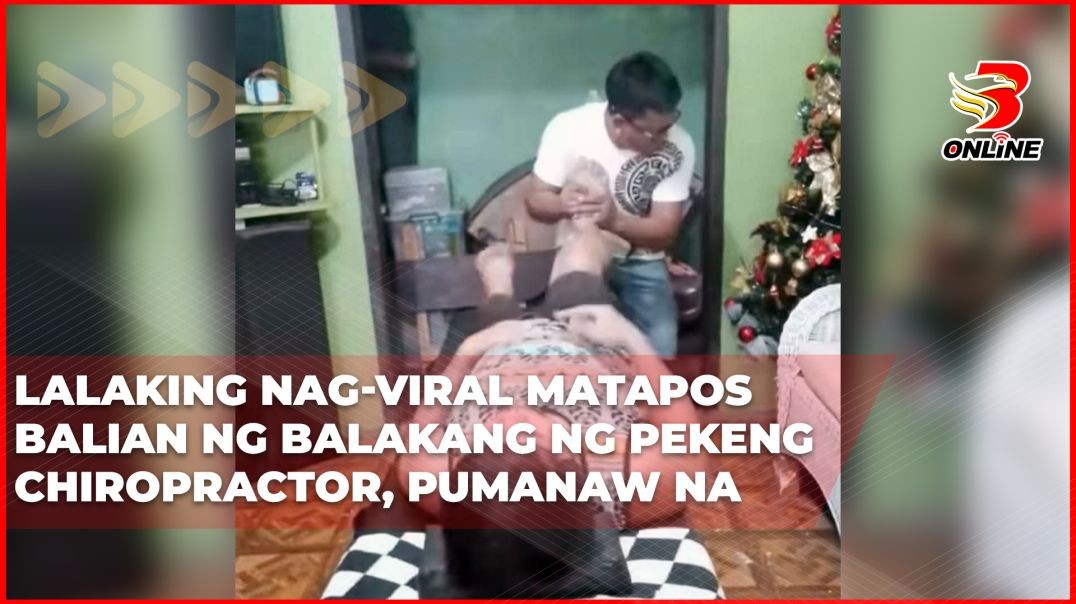 ⁣Lalaking nag-viral matapos balian ng balakang ng pekeng chiropractor, pumanaw na