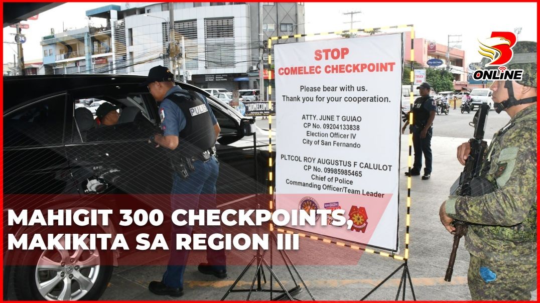 ⁣Mahigit 300 checkpoints, makikita sa Region III