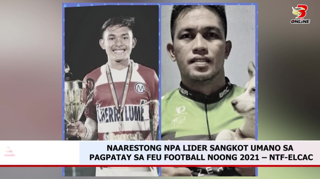 ⁣Naarestong NPA lider sangkot umano sa pagpatay sa FEU football noong 2021 – NTF-ELCAC