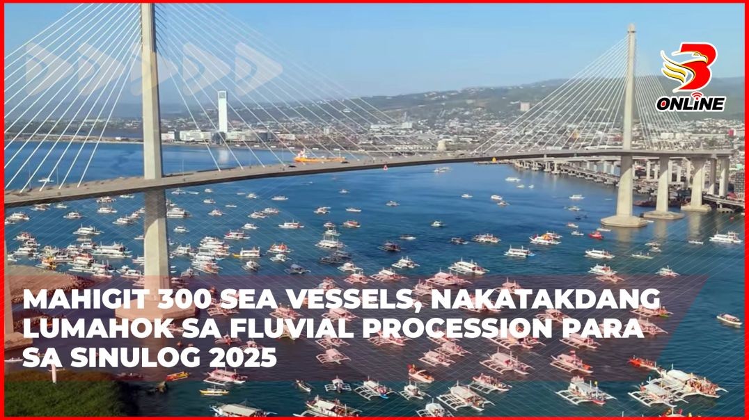 ⁣Mahigit 300 sea vessels, nakatakdang lumahok sa fluvial procession para sa Sinulog 2025