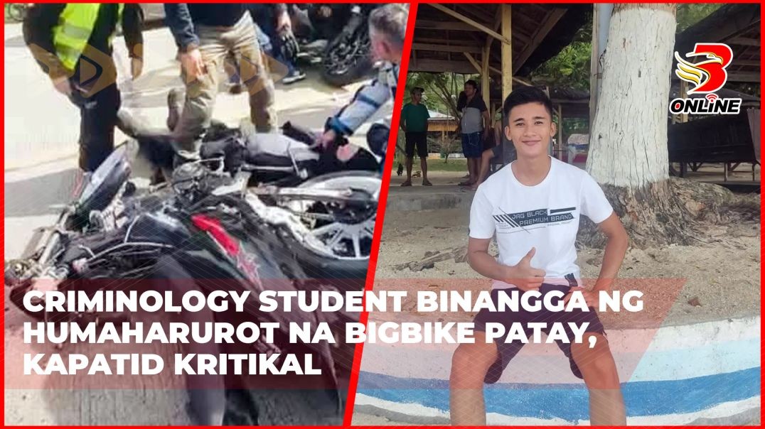 ⁣Criminology student binangga ng humaharurot na bigbike patay, kapatid kritikal