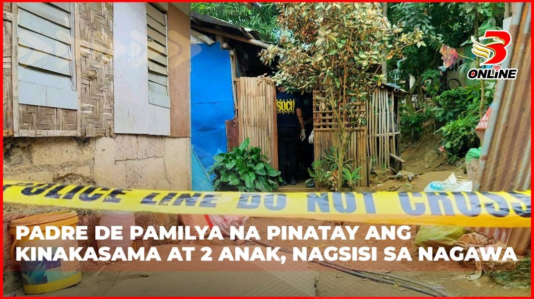 ⁣Padre de pamilya na pinatay ang kinakasama at 2 anak, nagsisi sa nagawa