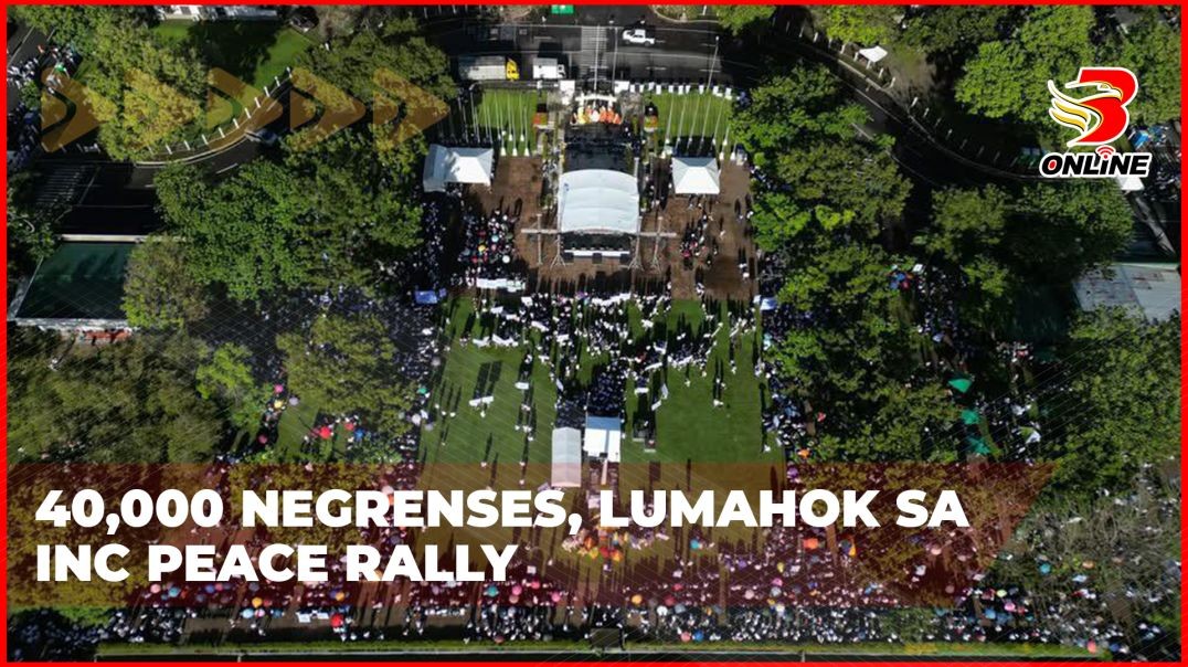 ⁣40, 000 Negrenses, lumahok sa INC peace rally