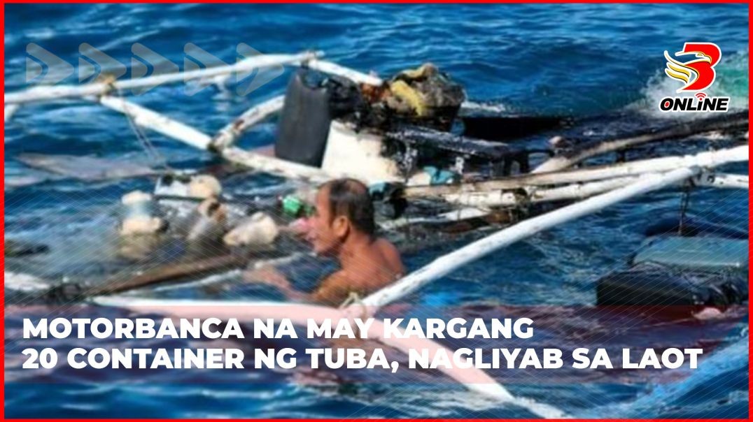 ⁣Motorbanca na may kargang 20 container ng tuba, nagliyab sa laot
