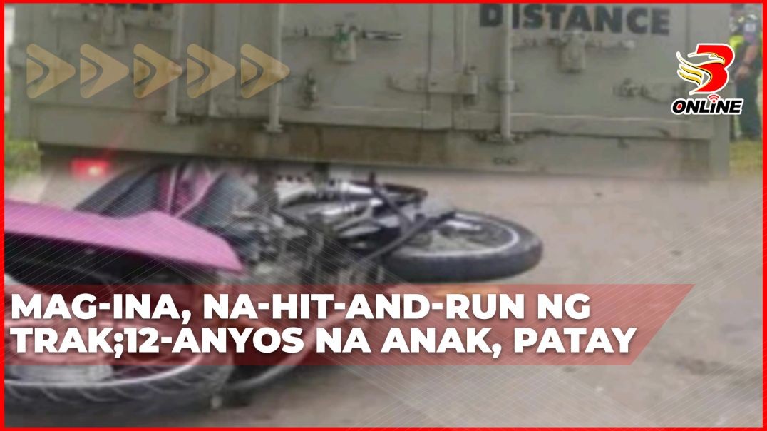 Mag-ina, na-hit-and-run ng trak;12-anyos na anak, patay