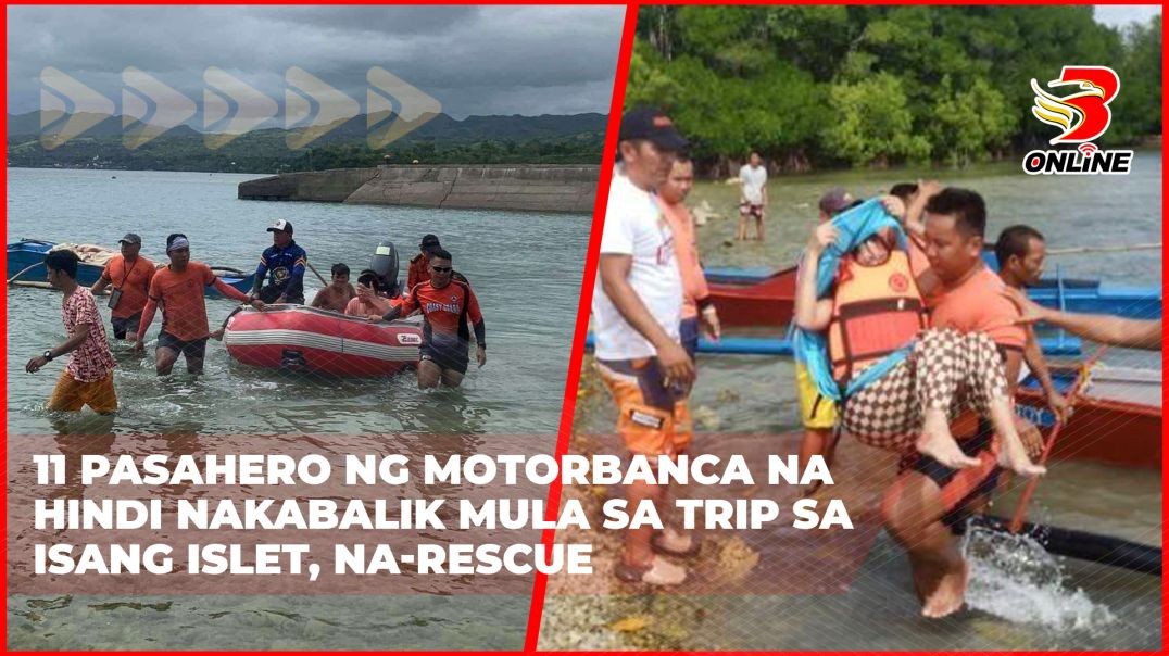 ⁣11 pasahero ng motorbanca na hindi nakabalik mula sa trip sa isang islet, na-rescue