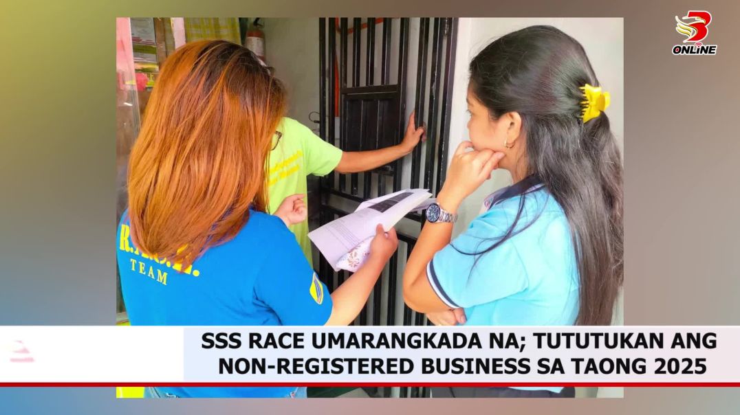 ⁣SSS RACE UMARANGKADA NA; TUTUTUKAN ANG NON-REGISTERED BUSINESS SA TAONG 2025