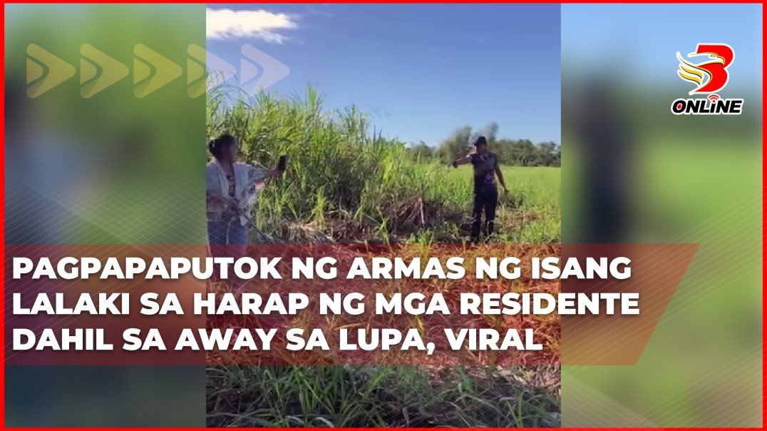 ⁣Pagpapaputok ng armas ng isang lalaki sa harap ng mga residente dahil sa away sa lupa, viral