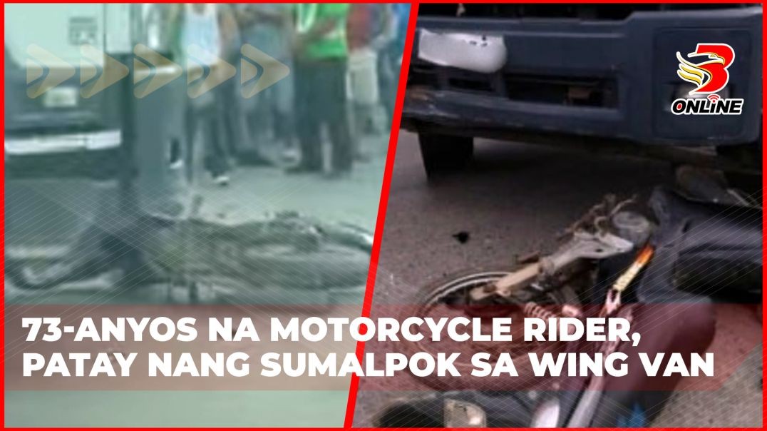 ⁣73-anyos na motorcycle rider, patay nang sumalpok sa wing van