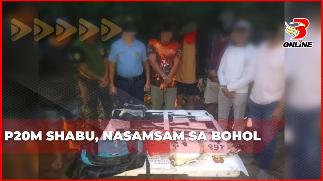 ⁣P20M shabu, nasamsam sa Bohol