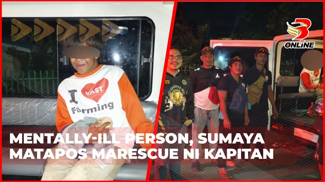 Mentally-ill person, sumaya matapos marescue ni kapitan