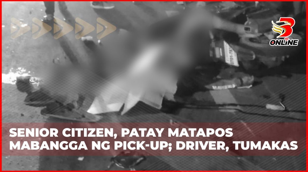 Senior citizen, patay matapos mabangga ng pick-up; Driver, tumakas