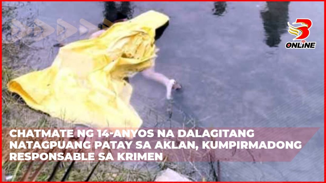 ⁣Chatmate ng 14-anyos na dalagitang natagpuang patay sa Aklan, kumpirmadong responsable sa krimen