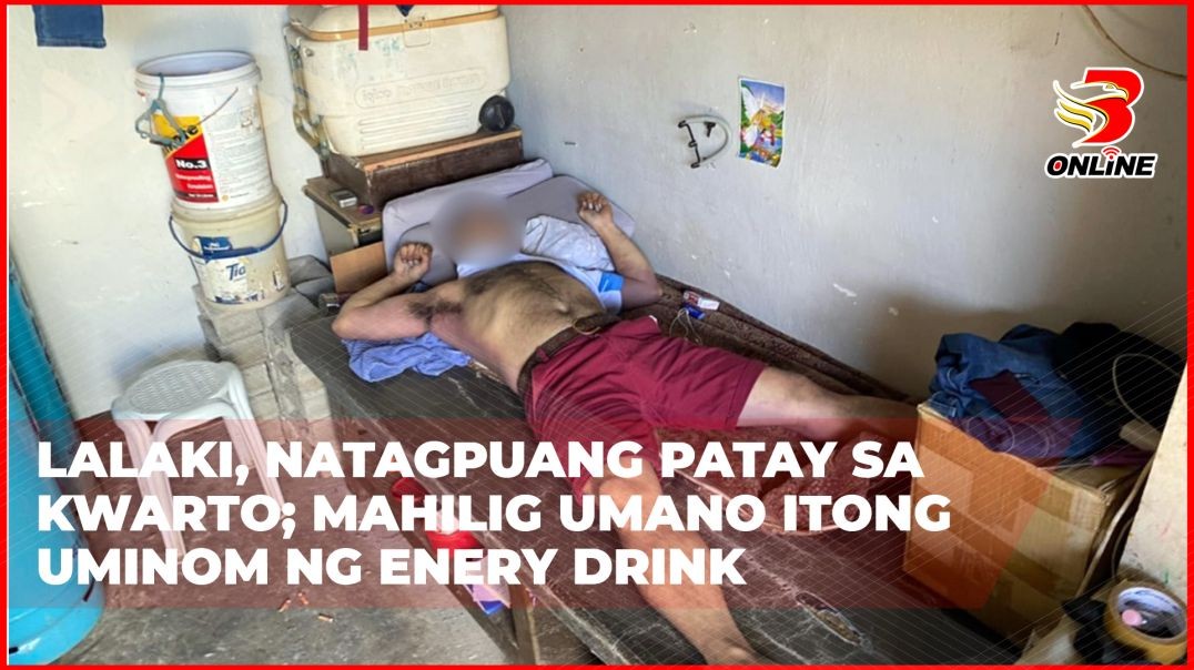 Lalaki, natagpuang patay sa kwarto;Mahilig umano itong uminom ng enery drink