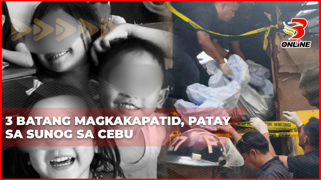 ⁣3 batang magkakapatid, patay sa sunog sa Cebu