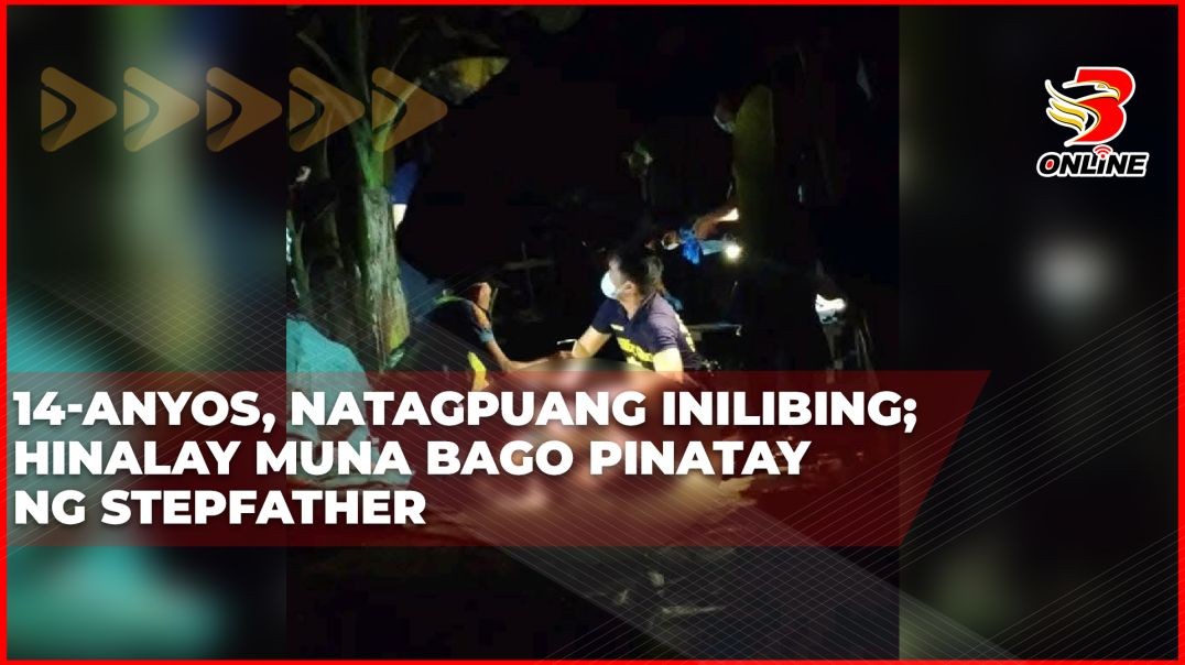 ⁣14-anyos, natagpuang inilibing; hinalay muna bago pinatay ng stepfather