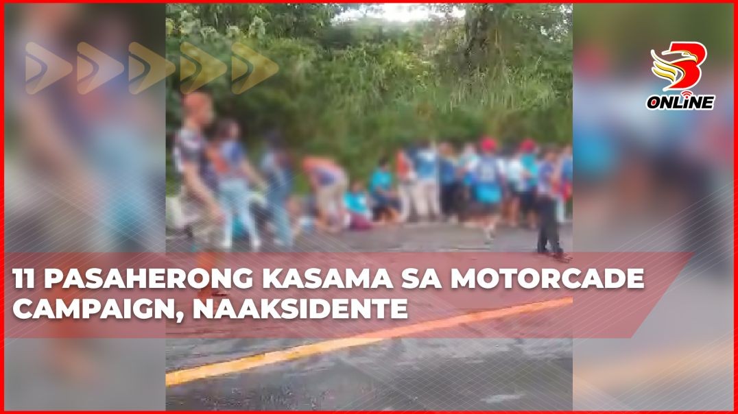 ⁣11 pasaherong kasama sa motorcade campaign, naaksidente