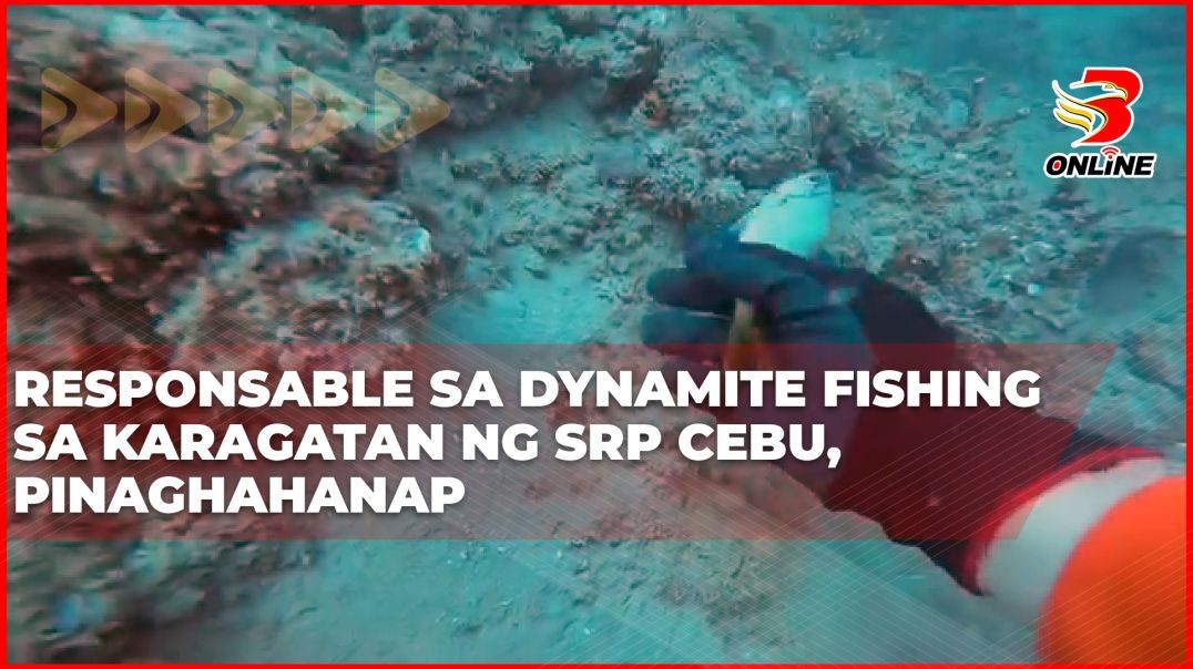 ⁣Responsable sa dynamite fishing sa karagatan ng SRP Cebu, pinaghahanap