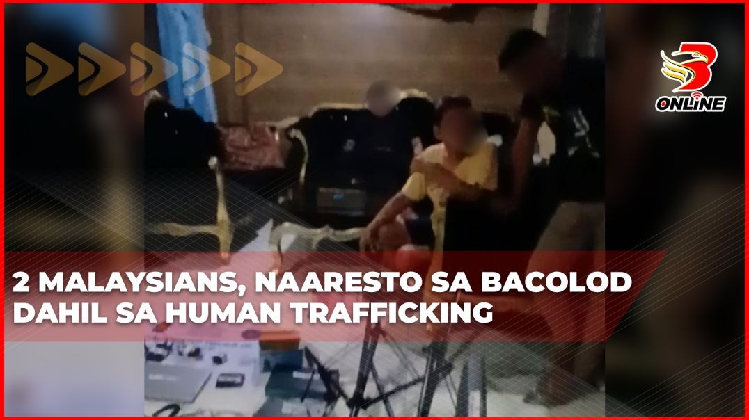 ⁣2 Malaysians, naaresto sa Bacolod dahil sa Human Trafficking