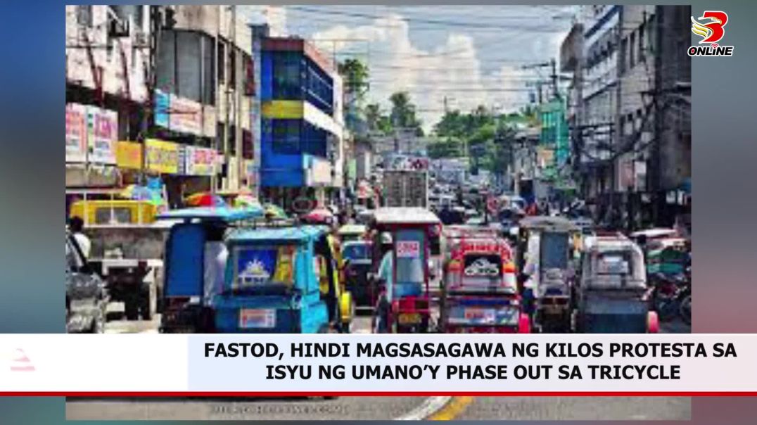 ⁣FASTOD, HINDI MAGSASAGAWA NG KILOS PROTESTA SA ISYU NG UMANO’Y PHASE OUT SA TRICYCLE