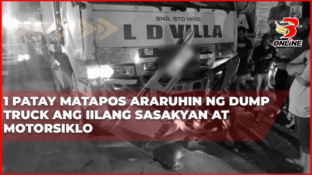 1 patay matapos araruhin ng dump truck ang iilang sasakyan at motorsiklo