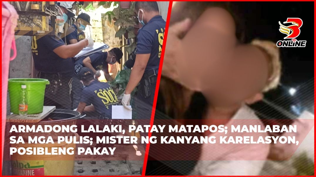 Armadong lalaki, patay matapos manlaban sa mga pulis;Mister ng kanyang karelasyon, posibleng pakay