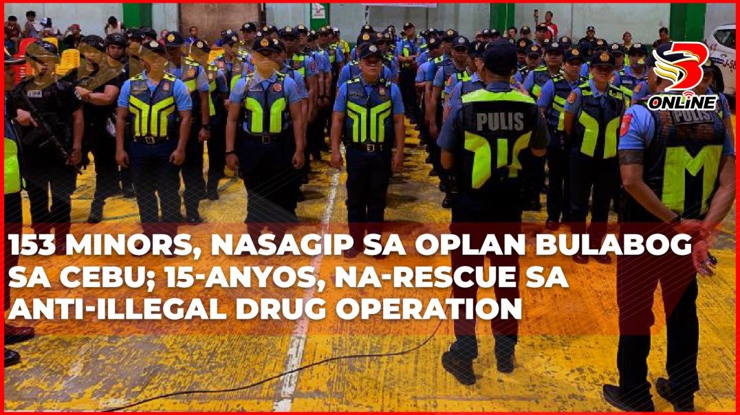 ⁣153 minors, nasagip sa Oplan Bulabog sa Cebu; 15-anyos, na-rescue sa anti-illegal drug operation