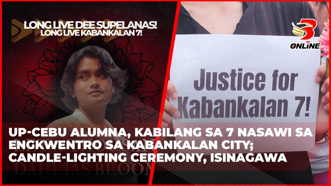 UP-Cebu alumna, kabilang sa 7 nasawi sa engkwentro sa Kabankalan City;Candle-lighting ceremony, isin