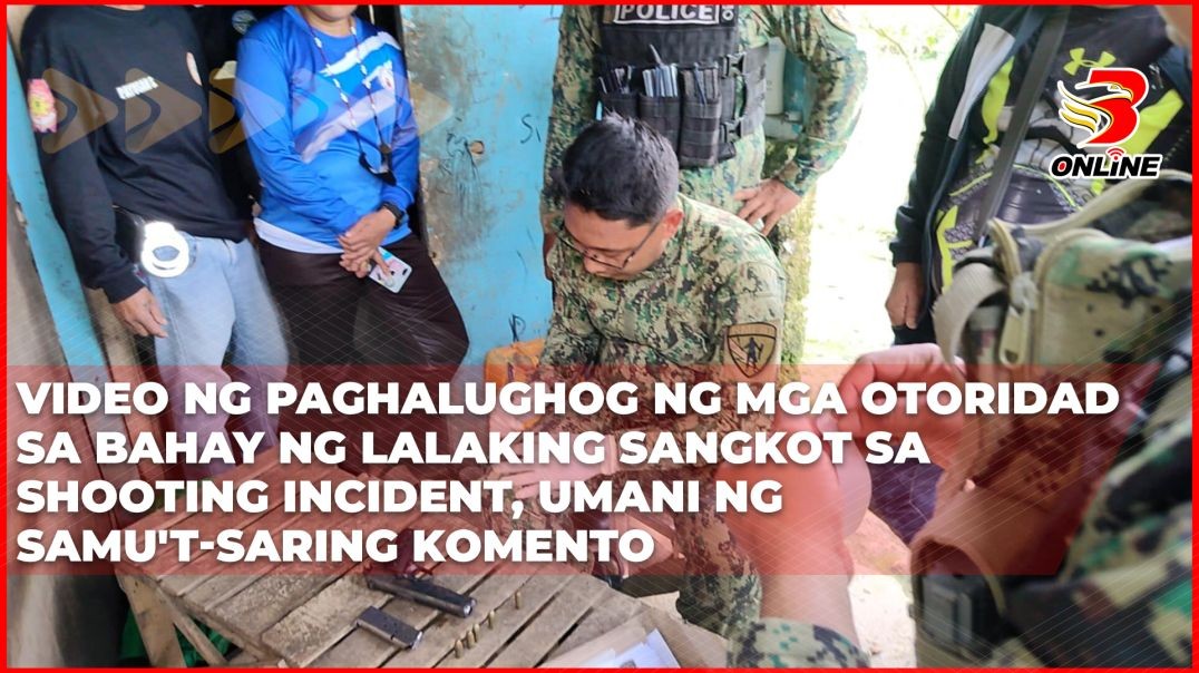 ⁣⁣Video ng paghalughog ng mga otoridad sa bahay ng lalaking sangkot sa shooting incident, umani ng sa