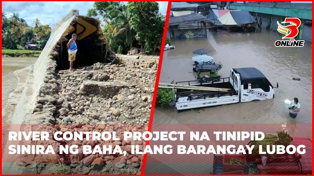 ⁣River control project na tinipid sinira ng baha, ilang barangay lubog
