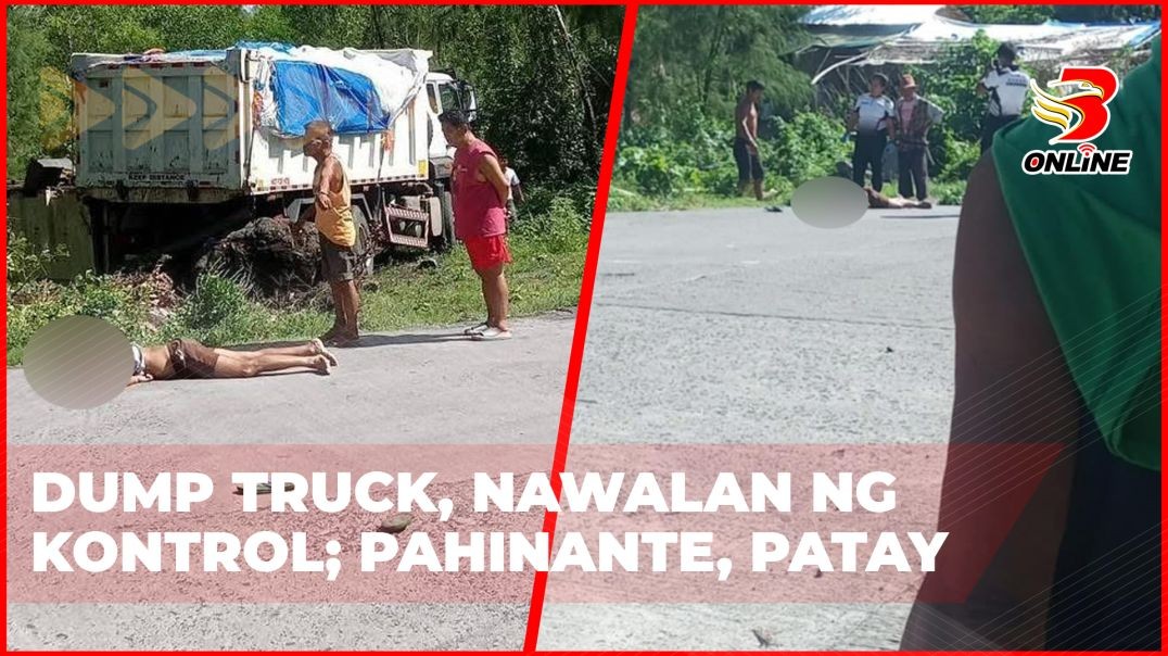 Dump truck, nawalan ng kontrol; pahinante, patay