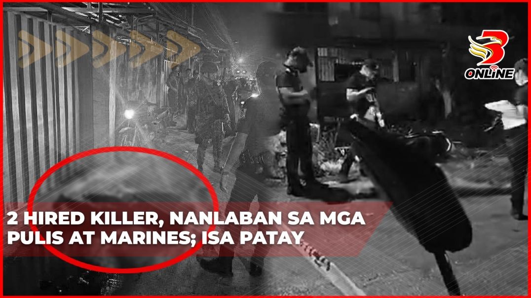 ⁣2 hired killer, nanlaban sa mga pulis at marines; isa patay