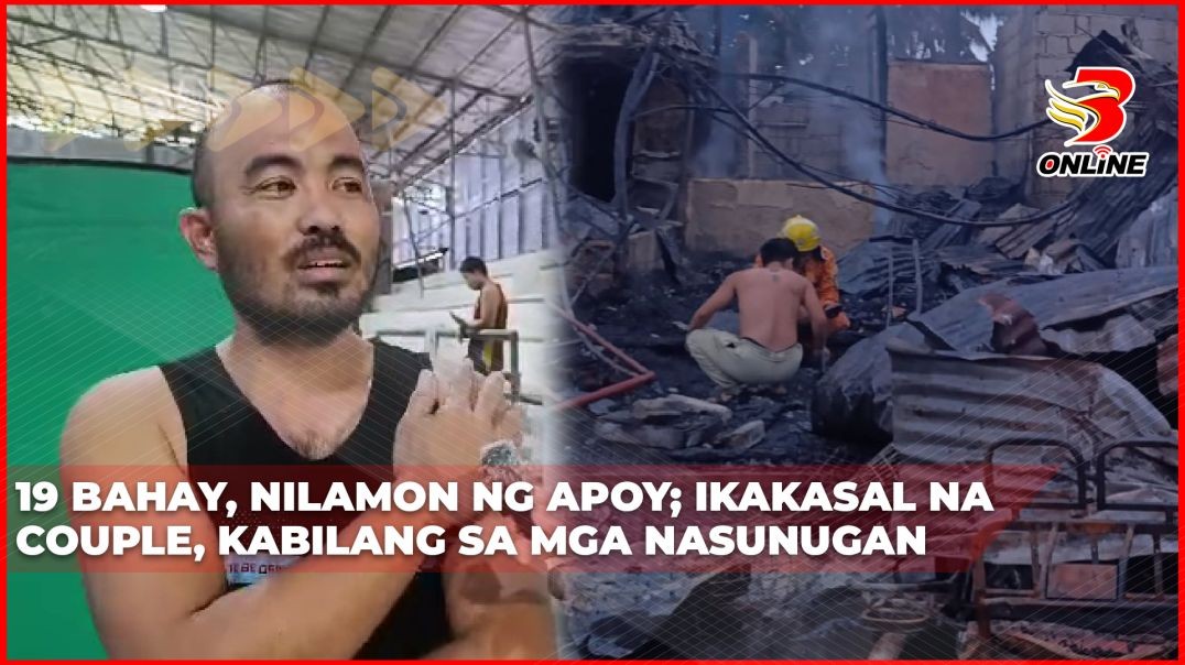 ⁣19 bahay, nilamon ng apoy;Ikakasal na couple, kabilang sa mga nasunugan