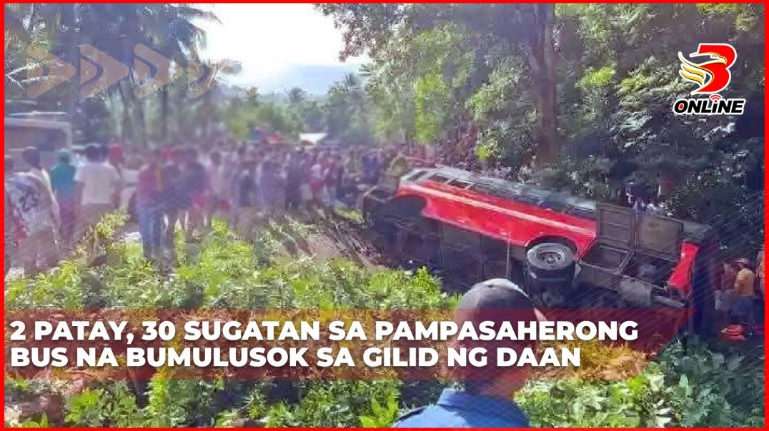 ⁣2 patay, 30 sugatan sa pampasaherong bus na bumulusok sa gilid ng daan