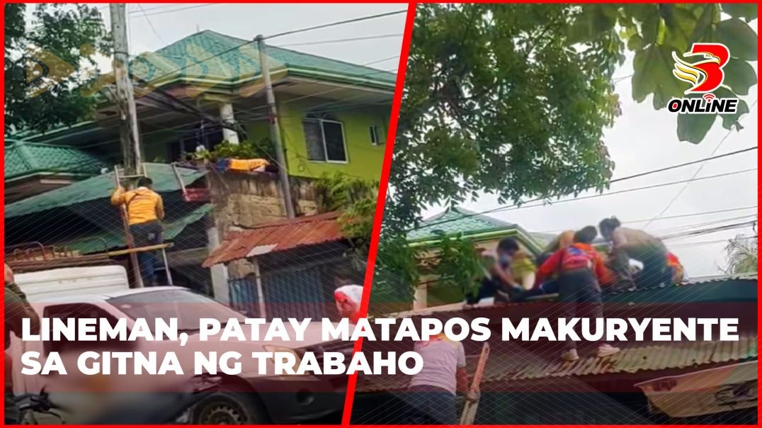 ⁣Lineman, patay matapos makuryente sa gitna ng trabaho