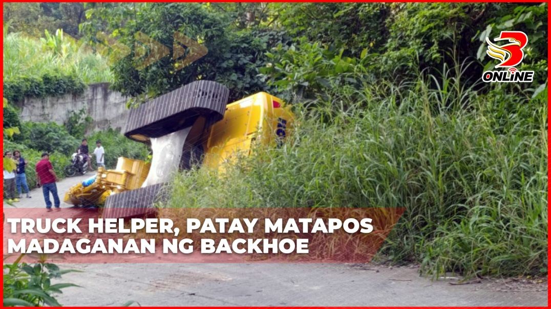 ⁣Truck helper, patay matapos madaganan ng backhoe