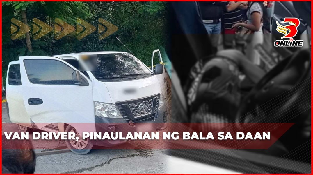 ⁣Van driver, pinaulanan ng bala sa daan