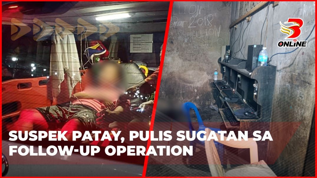 Suspek patay, pulis sugatan sa follow-up operation