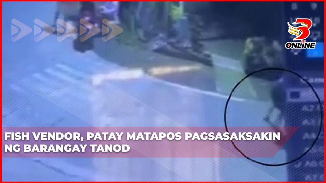 ⁣Fish vendor, patay matapos pagsasaksakin ng barangay tanod