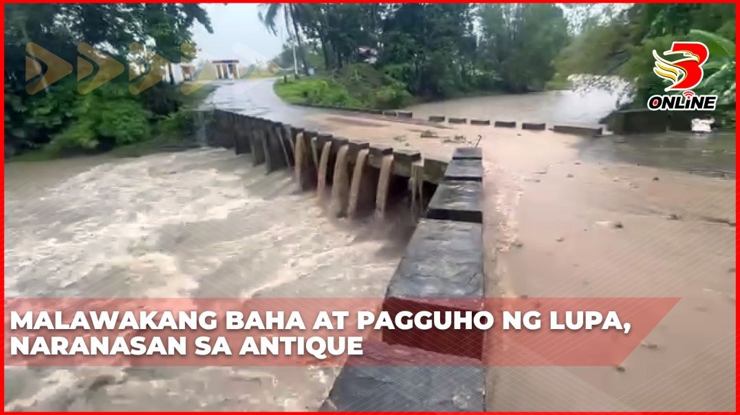 ⁣Malawakang baha at pagguho ng lupa, naranasan sa Antique