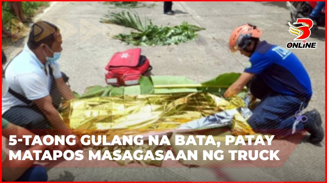 ⁣5-taong gulang na bata, patay matapos masagasaan ng truck