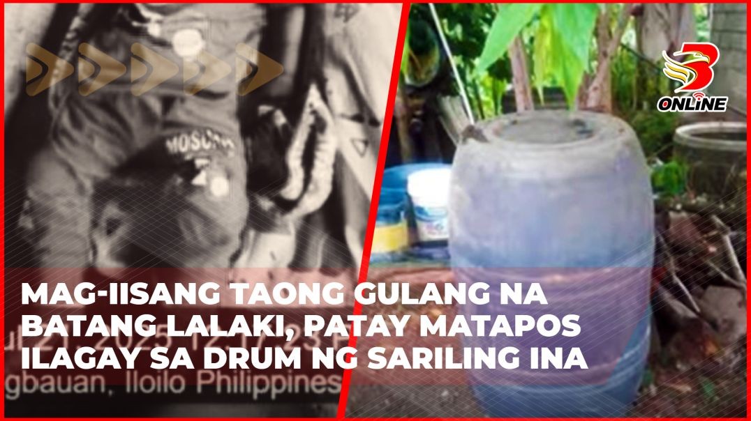 ⁣Mag-iisang taong gulang na batang lalaki, patay matapos ilagay sa drum ng sariling ina