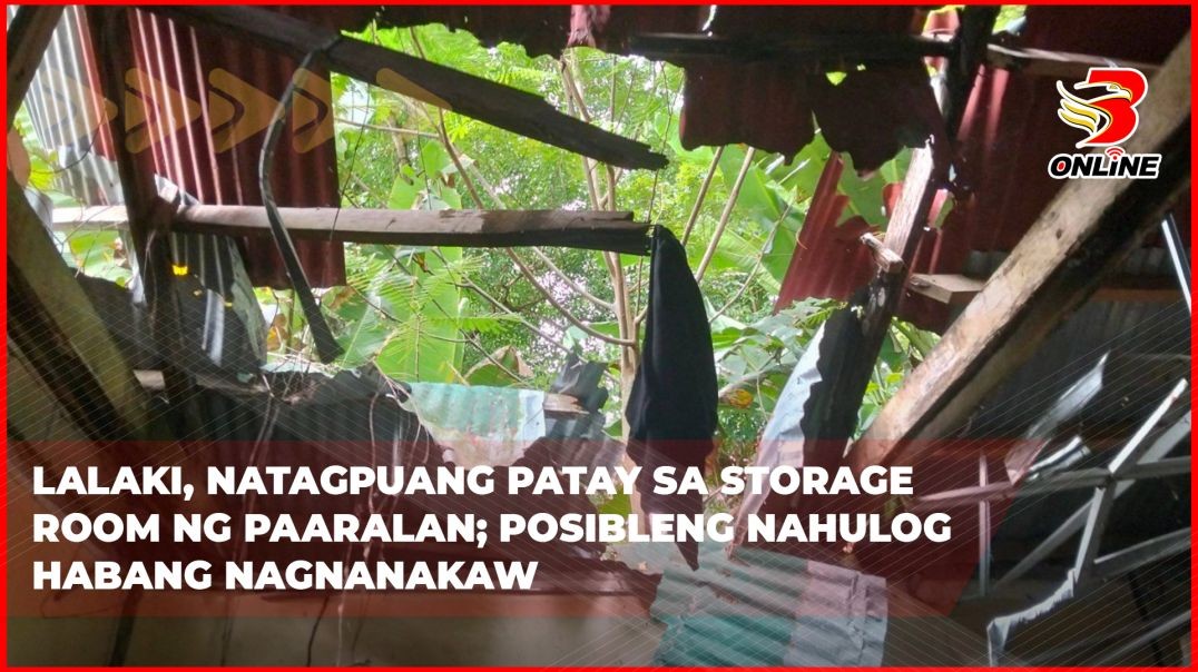 ⁣Lalaki, natagpuang patay sa storage room ng paaralan; posibleng nahulog habang nagnanakaw