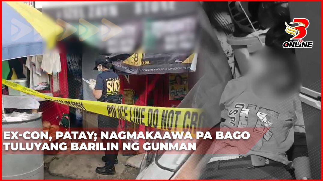 ⁣Ex-con, patay; nagmakaawa pa bago tuluyang barilin ng gunman
