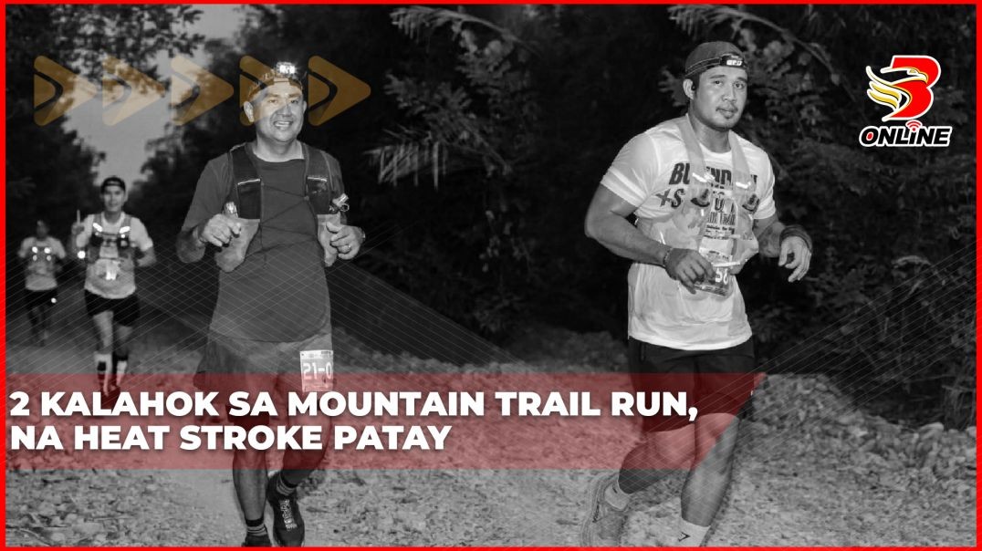 ⁣2 kalahok sa mountain trail run, na heat stroke patay