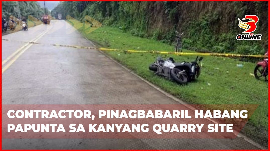 ⁣Contractor, pinagbabaril habang papunta sa kanyang quarry site