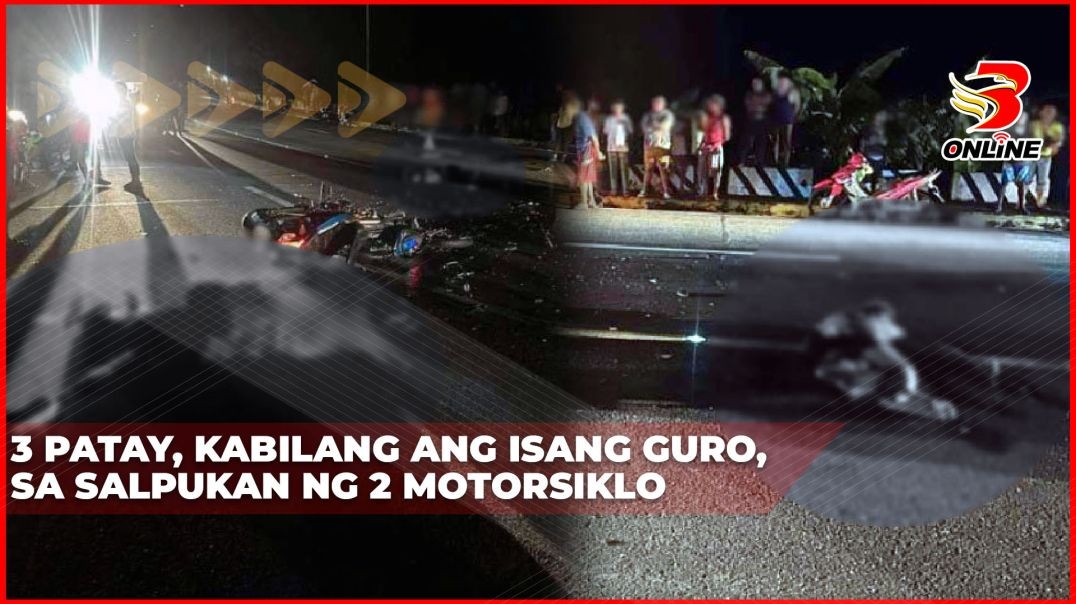 ⁣3 patay, kabilang ang isang guro, sa salpukan ng 2 motorsiklo