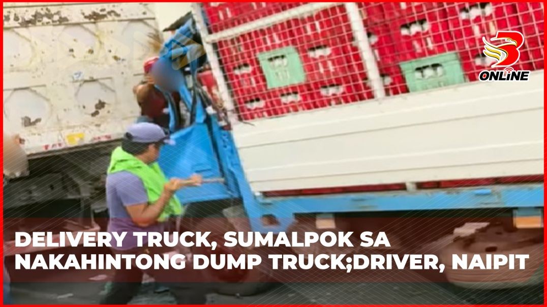 ⁣Delivery truck, sumalpok sa nakahintong dump truck;Driver, naipit