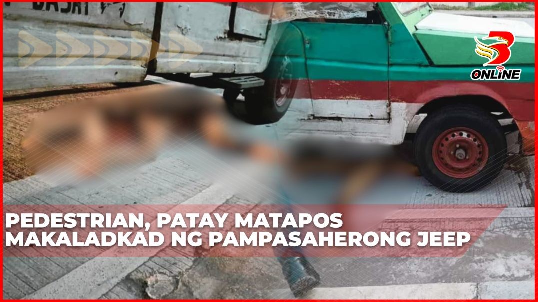 ⁣Pedestrian, patay matapos makaladkad ng pampasaherong jeep