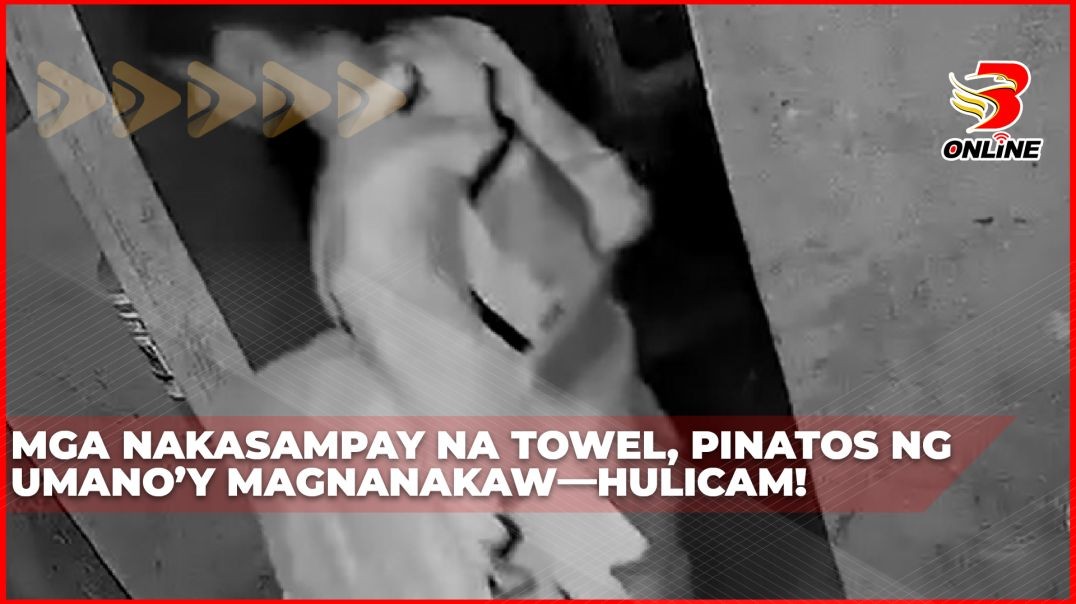 ⁣Mga nakasampay na towel, pinatos ng umano’y magnanakaw—Hulicam!